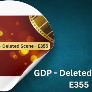 GDP - Deleted Scene - E355