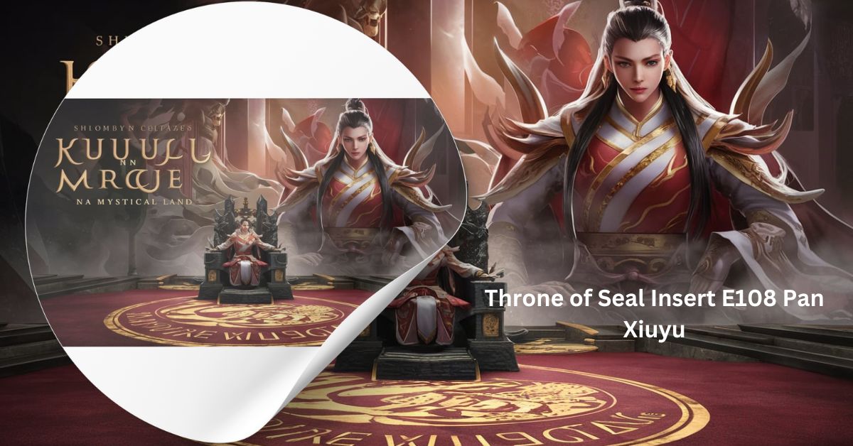 Throne of Seal Insert E108 Pan Xiuyu